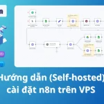 Hướng dẫn (Self-hosted) tự cài đặt n8n trên VPS chi tiết